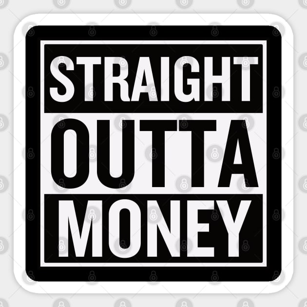 Straight Outta Money Sticker by Teessential